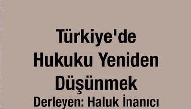 Türkiye'de Hukuku Yeniden Düşünmek
