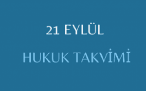 21 Eylül - Hukuk Takvimi