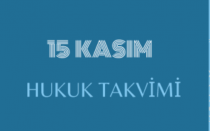 15 Kasım - Hukuk Takvimi